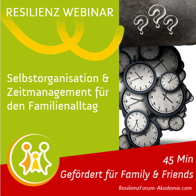Resilienz-Webinar mit Ella Gabriele Amann: Selbstorganisation und Zeitmanagement für den Familienalltag.