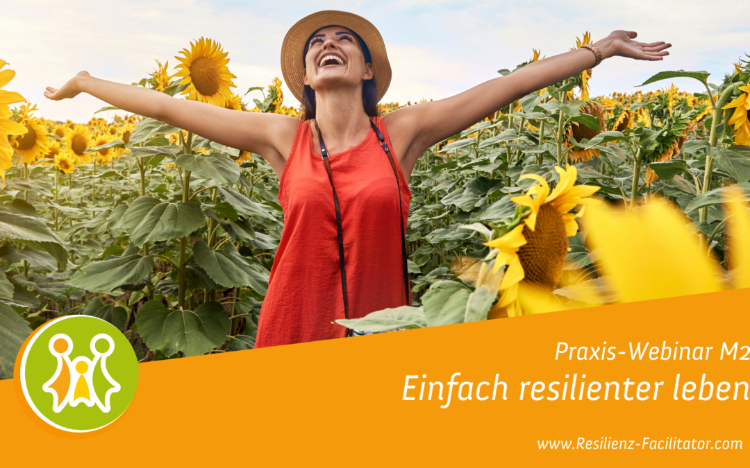 Resilienz-Webinar M2: „Einfach resilienter leben“ | kostenlos für Family & Friends